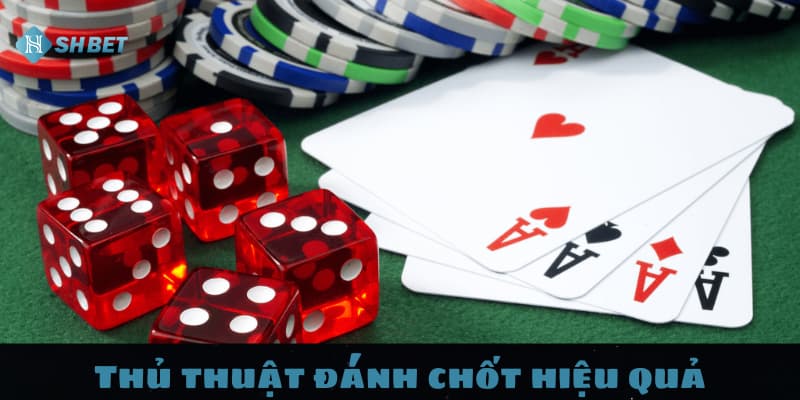 Thủ thuật đánh chốt hiệu quả